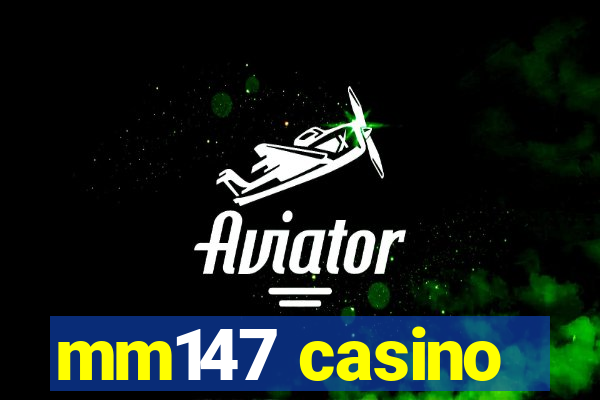 mm147 casino